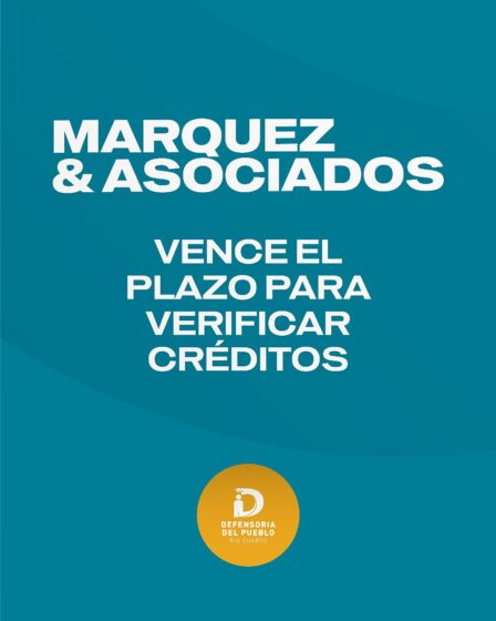 🔺 MARQUEZ & ASOCIADOS | Últimos días para verificar créditos